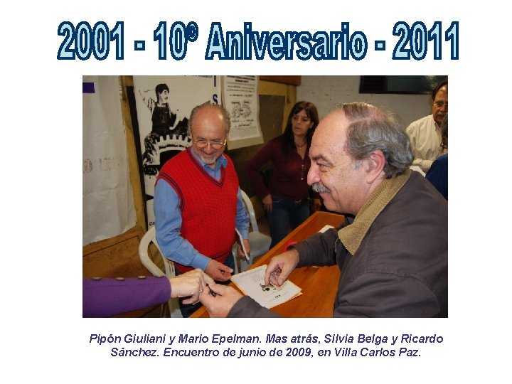 Pipón Giuliani y Mario Epelman. Mas atrás, Silvia Belga y Ricardo Sánchez. Encuentro de Pipón Giuliani y Mario Epelman. Mas atrás, Silvia Belga y Ricardo Sánchez. Encuentro de