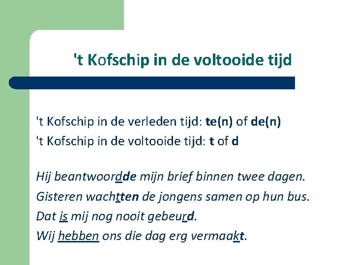 't Kofschip in de voltooide tijd 't Kofschip in de verleden tijd: te(n) of