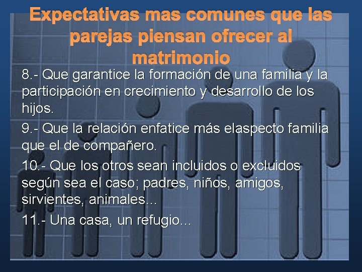 Expectativas mas comunes que las parejas piensan ofrecer al matrimonio 8. - Que garantice Expectativas mas comunes que las parejas piensan ofrecer al matrimonio 8. - Que garantice