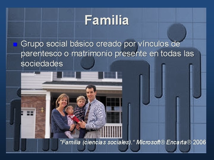 Familia n Grupo social básico creado por vínculos de parentesco o matrimonio presente en Familia n Grupo social básico creado por vínculos de parentesco o matrimonio presente en