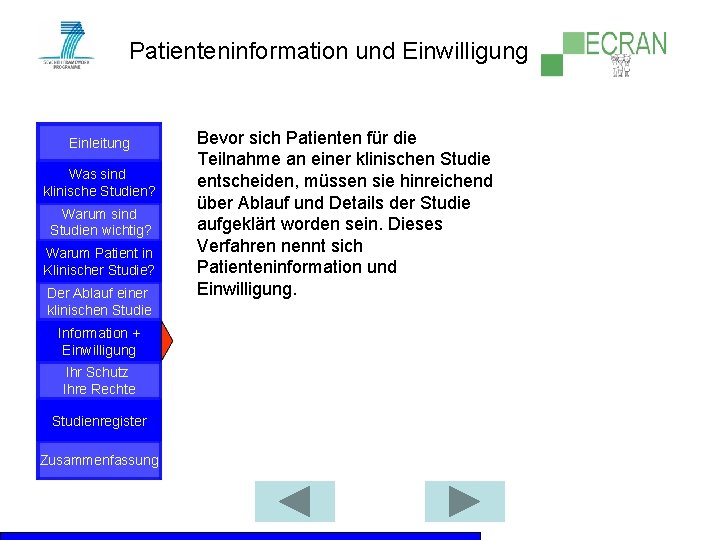 Patienteninformation und Einwilligung Einleitung Was sind klinische Studien? Warum sind Studien wichtig? Warum Patient
