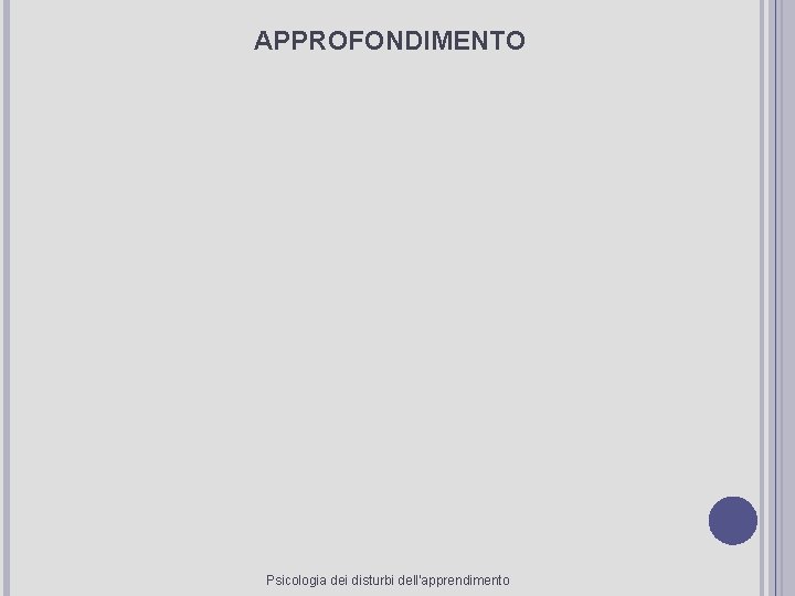 APPROFONDIMENTO Psicologia dei disturbi dell'apprendimento APPROFONDIMENTO Psicologia dei disturbi dell'apprendimento