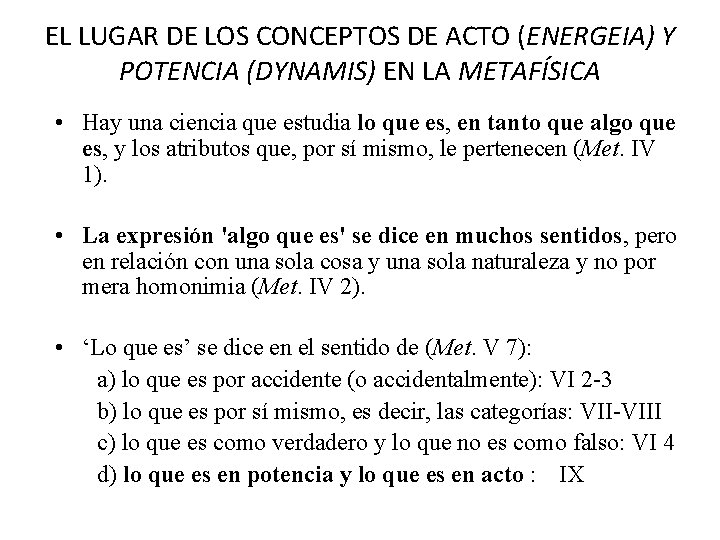 EL LUGAR DE LOS CONCEPTOS DE ACTO (ENERGEIA) Y POTENCIA (DYNAMIS) EN LA METAFÍSICA