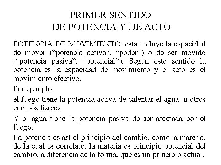 PRIMER SENTIDO DE POTENCIA Y DE ACTO POTENCIA DE MOVIMIENTO: esta incluye la capacidad
