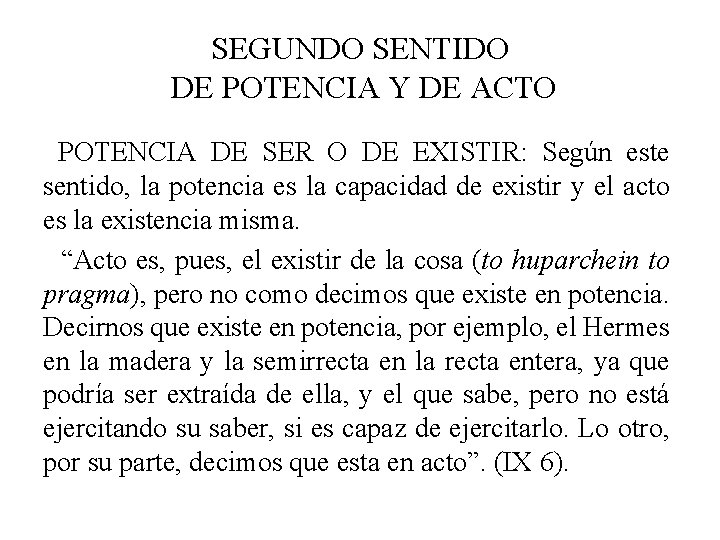 SEGUNDO SENTIDO DE POTENCIA Y DE ACTO POTENCIA DE SER O DE EXISTIR: Según