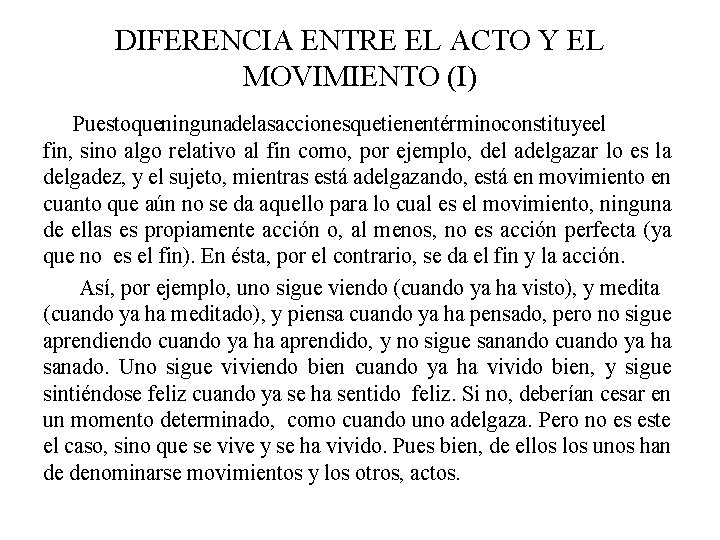 DIFERENCIA ENTRE EL ACTO Y EL MOVIMIENTO (I) Puestoqueningunadelasaccionesquetienentérminoconstituyeel fin, sino algo relativo al