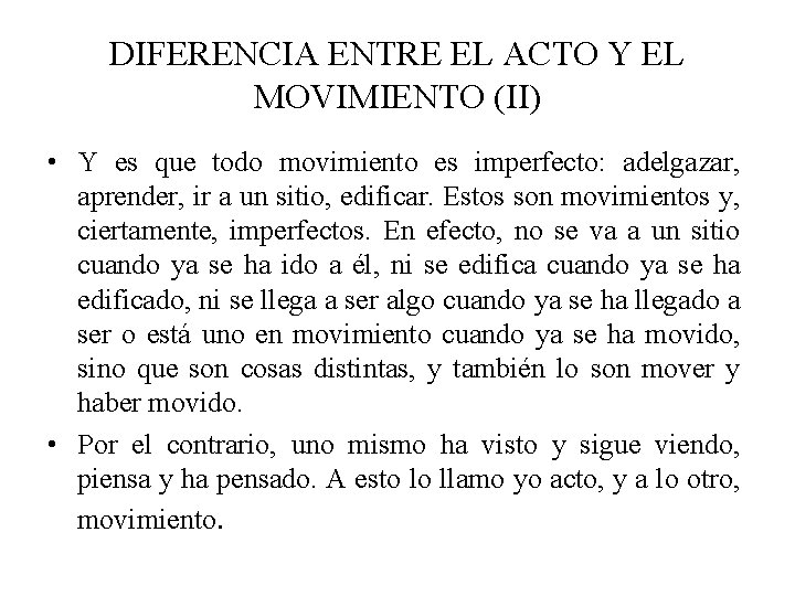 DIFERENCIA ENTRE EL ACTO Y EL MOVIMIENTO (II) • Y es que todo movimiento