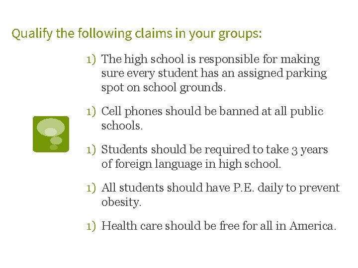 Qualify the following claims in your groups: 1) The high school is responsible for