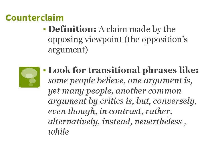 Counterclaim ▪ Definition: A claim made by the opposing viewpoint (the opposition’s argument) ▪