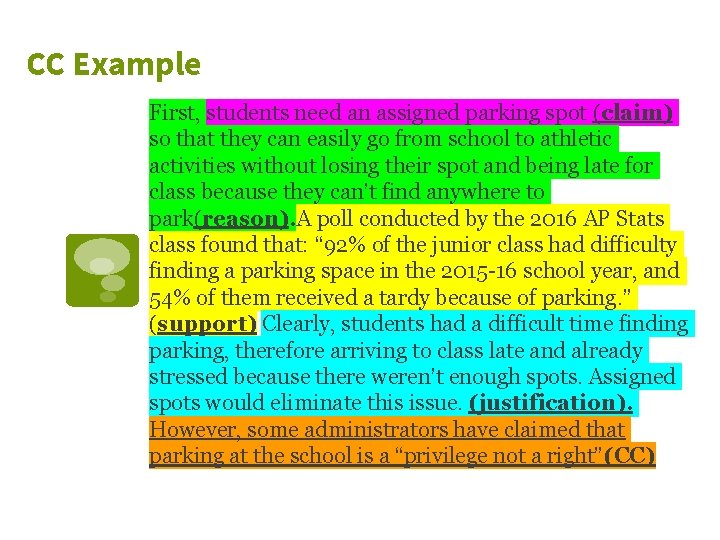 CC Example First, students need an assigned parking spot (claim) so that they can