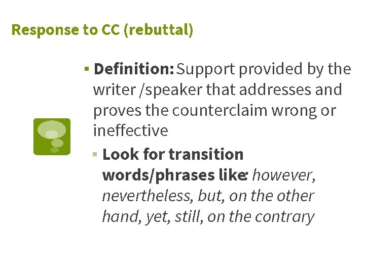 Response to CC (rebuttal) ▪ Definition: Support provided by the writer /speaker that addresses