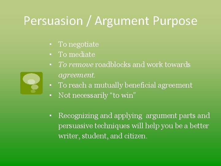 Persuasion / Argument Purpose ▪ To negotiate ▪ To mediate ▪ To remove roadblocks