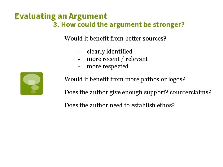 Evaluating an Argument 3. How could the argument be stronger? Would it benefit from