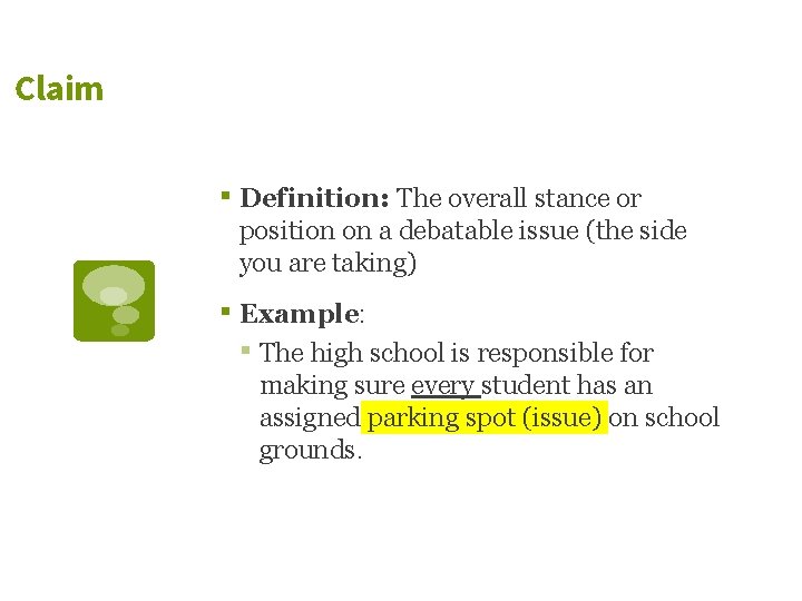 Claim ▪ Definition: The overall stance or position on a debatable issue (the side