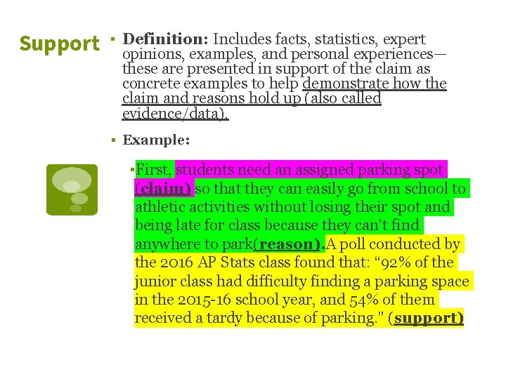 Support ▪ Definition: Includes facts, statistics, expert opinions, examples, and personal experiences— these are