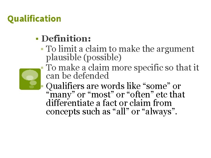 Qualification ▪ Definition: ▪ To limit a claim to make the argument plausible (possible)