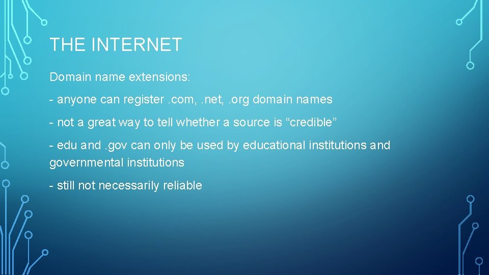 THE INTERNET Domain name extensions: - anyone can register. com, . net, . org