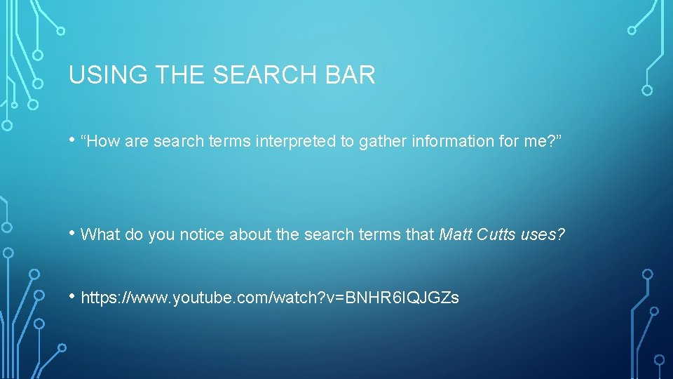 USING THE SEARCH BAR • “How are search terms interpreted to gather information for