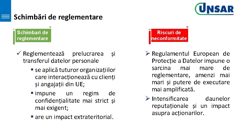 Schimbări de reglementare Schimbari de reglementare ü Reglementează prelucrarea și transferul datelor personale § Schimbări de reglementare Schimbari de reglementare ü Reglementează prelucrarea și transferul datelor personale §