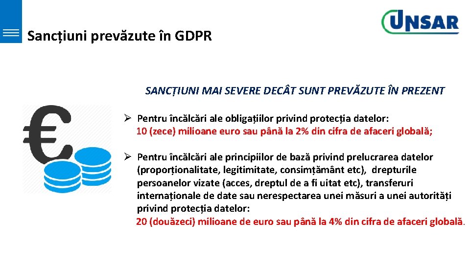 Sancțiuni prevăzute în GDPR SANCȚIUNI MAI SEVERE DEC T SUNT PREVĂZUTE ÎN PREZENT Ø Sancțiuni prevăzute în GDPR SANCȚIUNI MAI SEVERE DEC T SUNT PREVĂZUTE ÎN PREZENT Ø