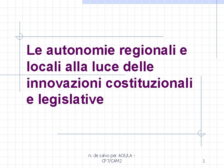 Le autonomie regionali e locali alla luce delle innovazioni costituzionali e legislative n. de