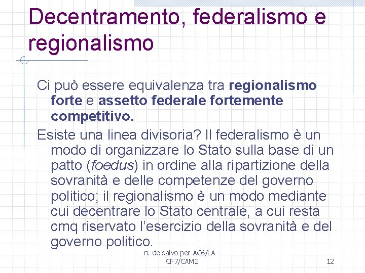 Decentramento, federalismo e regionalismo Ci può essere equivalenza tra regionalismo forte e assetto federale