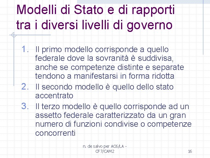 Modelli di Stato e di rapporti tra i diversi livelli di governo 1. Il