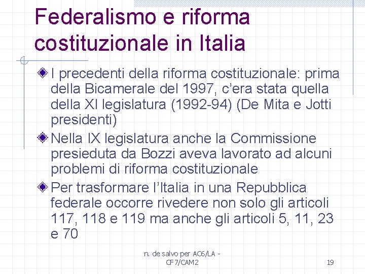 Federalismo e riforma costituzionale in Italia I precedenti della riforma costituzionale: prima della Bicamerale
