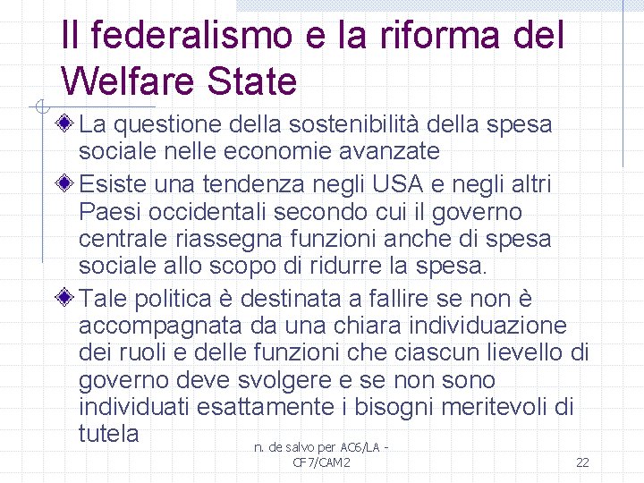 Il federalismo e la riforma del Welfare State La questione della sostenibilità della spesa