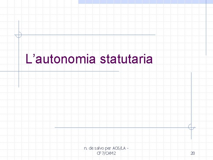 L’autonomia statutaria n. de salvo per AC 6/LA CF 7/CAM 2 28 