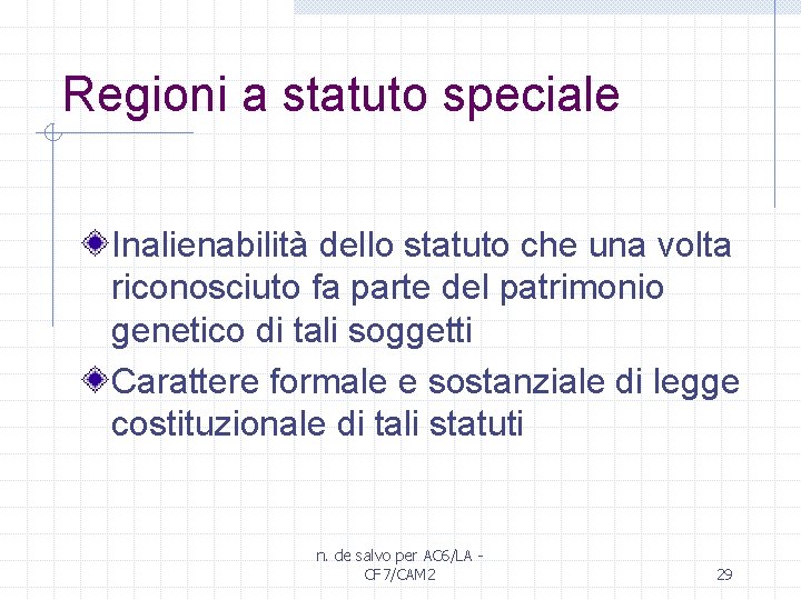 Regioni a statuto speciale Inalienabilità dello statuto che una volta riconosciuto fa parte del