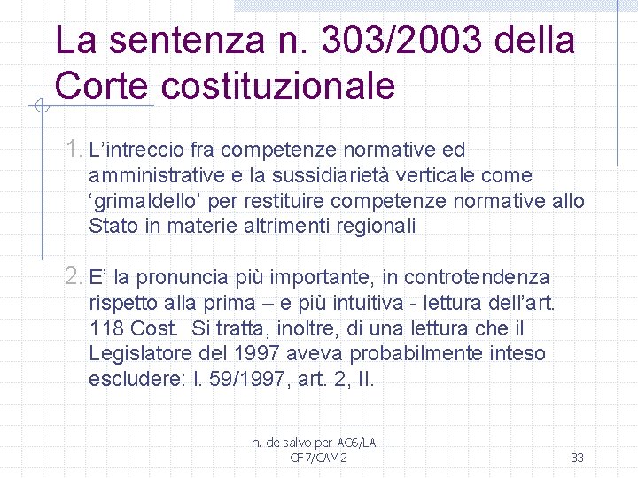 La sentenza n. 303/2003 della Corte costituzionale 1. L’intreccio fra competenze normative ed amministrative