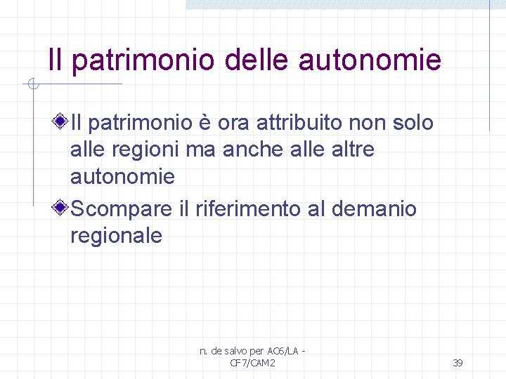 Il patrimonio delle autonomie Il patrimonio è ora attribuito non solo alle regioni ma