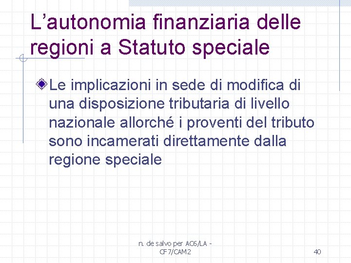 L’autonomia finanziaria delle regioni a Statuto speciale Le implicazioni in sede di modifica di