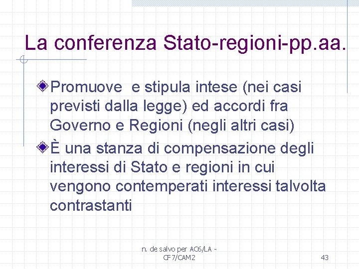 La conferenza Stato-regioni-pp. aa. Promuove e stipula intese (nei casi previsti dalla legge) ed