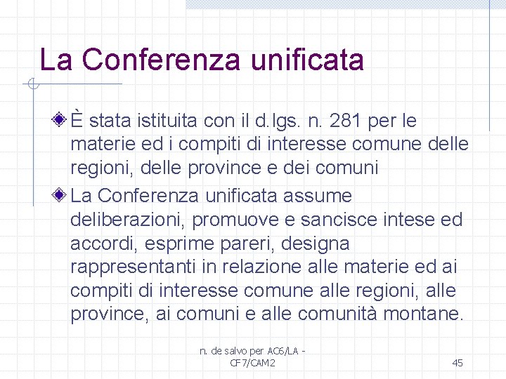 La Conferenza unificata È stata istituita con il d. lgs. n. 281 per le