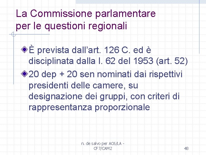 La Commissione parlamentare per le questioni regionali È prevista dall’art. 126 C. ed è