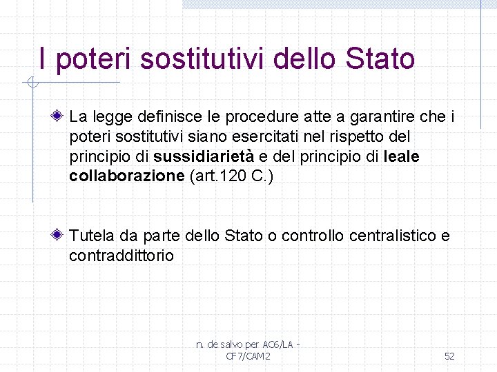 I poteri sostitutivi dello Stato La legge definisce le procedure atte a garantire che