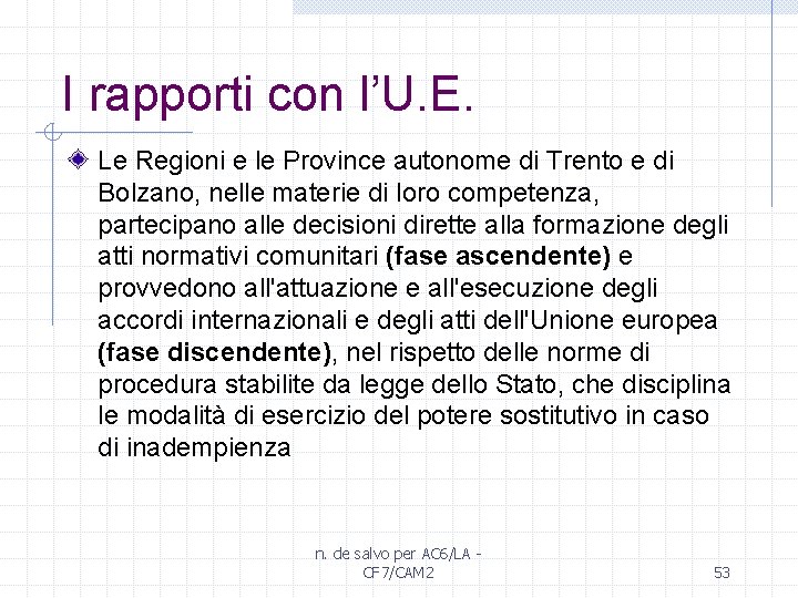 I rapporti con l’U. E. Le Regioni e le Province autonome di Trento e