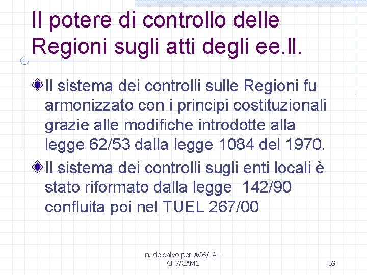 Il potere di controllo delle Regioni sugli atti degli ee. ll. Il sistema dei