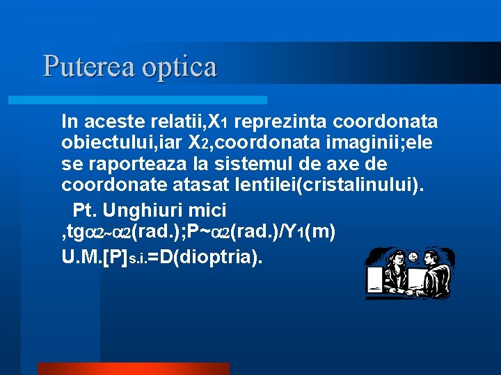 Puterea optica In aceste relatii, X 1 reprezinta coordonata obiectului, iar X 2, coordonata Puterea optica In aceste relatii, X 1 reprezinta coordonata obiectului, iar X 2, coordonata
