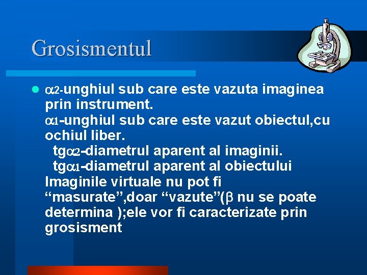 Grosismentul l a 2 -unghiul sub care este vazuta imaginea prin instrument. a 1 Grosismentul l a 2 -unghiul sub care este vazuta imaginea prin instrument. a 1
