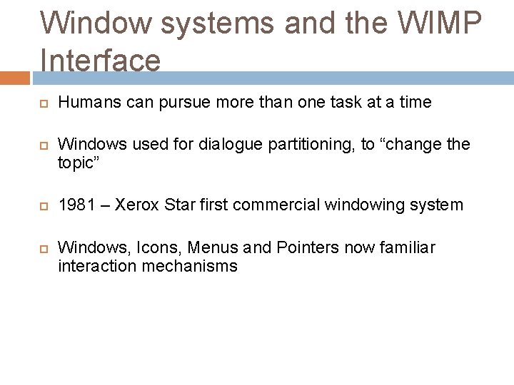 Window systems and the WIMP Interface Humans can pursue more than one task at
