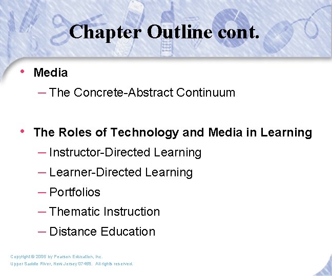 Chapter Outline cont. • Media – The Concrete-Abstract Continuum • The Roles of Technology