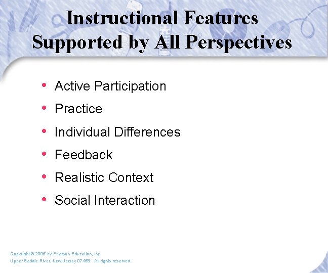 Instructional Features Supported by All Perspectives • • • Active Participation Practice Individual Differences