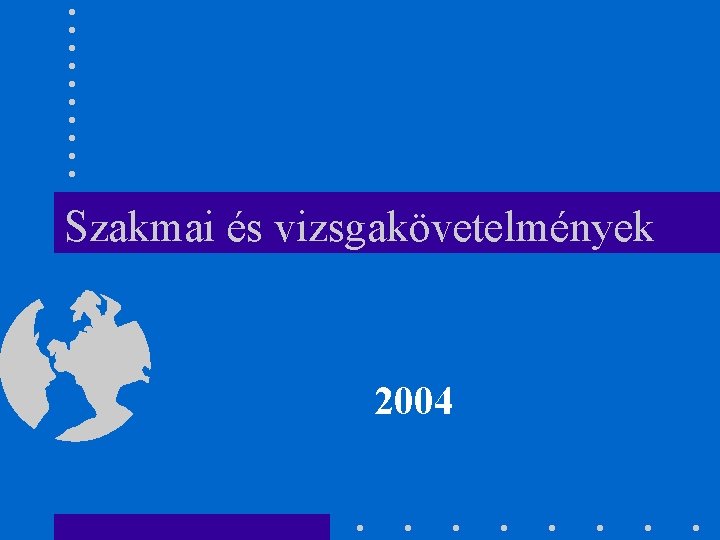 Szakmai és vizsgakövetelmények 2004 