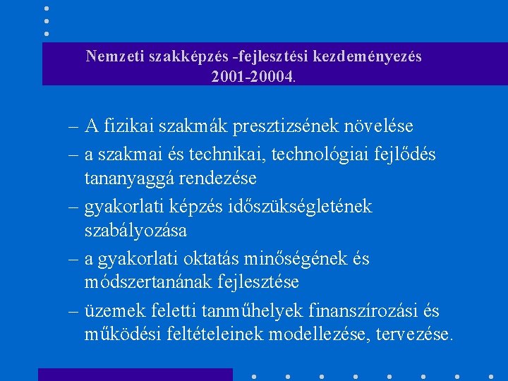 Nemzeti szakképzés -fejlesztési kezdeményezés 2001 -20004. – A fizikai szakmák presztizsének növelése – a