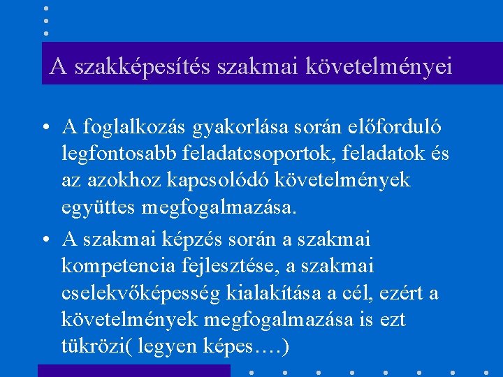 A szakképesítés szakmai követelményei • A foglalkozás gyakorlása során előforduló legfontosabb feladatcsoportok, feladatok és