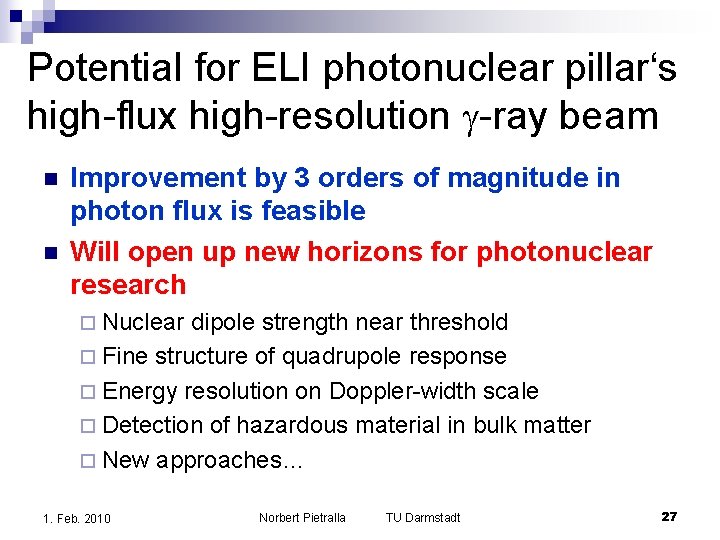 Potential for ELI photonuclear pillar‘s high-flux high-resolution -ray beam n n Improvement by 3 Potential for ELI photonuclear pillar‘s high-flux high-resolution -ray beam n n Improvement by 3