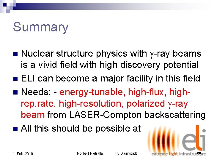 Summary Nuclear structure physics with -ray beams is a vivid field with high discovery Summary Nuclear structure physics with -ray beams is a vivid field with high discovery